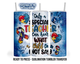 Autism Teacher Sublimation Transfer Print For 20 oz Tumbler - 30 oz  Tumbler - Ready To press - Heat Transfers