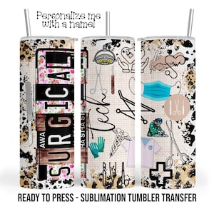 Surgical Tech Sublimation Tumbler Transfer Print For 20 oz - 30 oz  Tumbler - Ready To press Heat Transfer