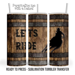 Barrel Racing Lets Ride Sublimation Tumbler Transfer Print 20 oz  Tumbler - 30 oz Tumbler Ready To press Heat Transfers SHIPS NEXT DAY