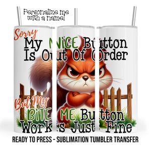 Snarky Squirrel Sublimation Tumbler Transfer Print For 20 oz Tumbler - 30 oz Tumbler - Ready to press Heat Transfers