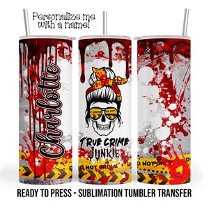 True Crime Show Personalized Sublimation Tumbler Transfer Print 20 oz Tumbler - 30 oz Tumbler Ready To press Heat Transfers SHIPS NEXT DAY