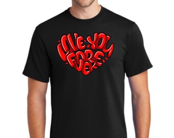 I Love you forever - T-shirt - Valentine's Day - LOVE - HEART