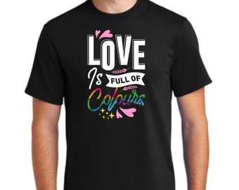 Love is Full of Colors - Valentine's Day-T-Shirt-Any LOVE- Special occasion Tee