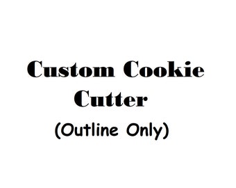 Custom Cookie Cutter (Outline Only) - 3D Printed Cookie Cutter