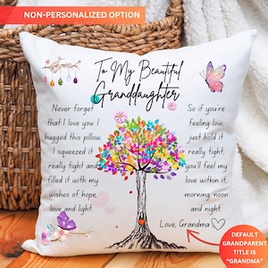 May include: White pillow with a colorful tree design and the text "To My Beautiful Granddaughter". The text continues with a message about love and hope. The pillow has a butterfly and flower design.