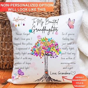May include: White pillow with a colorful tree design and the text "To My Beautiful Granddaughter". The text continues with a message about love and hope. The pillow also has a butterfly design and the text "Love, Grandma".