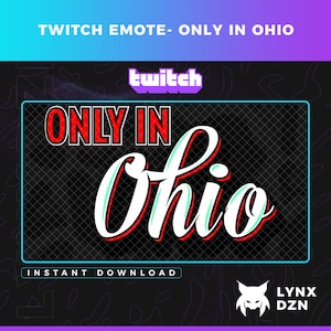 May include: Twitch emote graphic with the text "ONLY IN OHIO" in red and white lettering on a black background with a grid pattern. The text "twitch" is in purple on a white background. The text "INSTANT DOWNLOAD" is in white on a black background. A black and white wolf logo with the text "LYNX DZN" is in the bottom right corner.