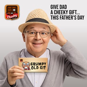 May include: An elderly man wearing a straw hat and glasses holds a chocolate bar with the words "GRUMPY OLD GIT" and a grumpy man illustration. The image includes the text "GIVE DAD A CHEEKY GIFT... THIS FATHER'S DAY" and a "Cheeky Chocolate" logo.