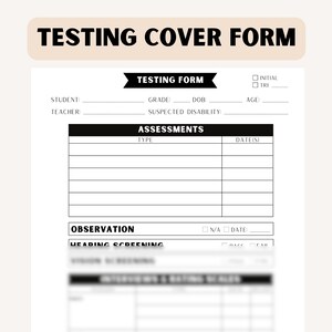 May include: A black and white printable testing cover form with the title "Testing Cover Form" at the top. The form includes sections for student information, assessments, observations, and hearing screening.