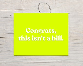 Postcard - Funny, Congrats This Isn't a Bill