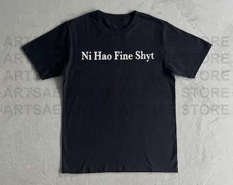 Ni Hao Fine Shyt Heavy Cotton Tee Shirt - Ni Hao Fine Shyts Tshirt