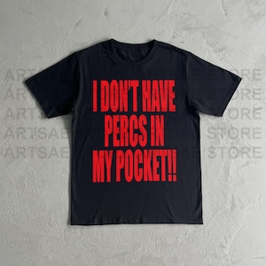 Camiseta de algodón grueso "No tengo percs en mi bolsillo" - Camiseta inspirada en el archivo