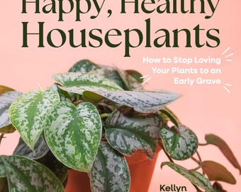 Happy, Healthy Houseplants: The Ultimate Houseplant Care Guide | Hardcover Book