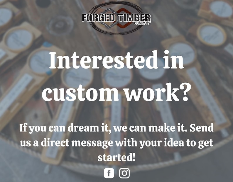 May include: A close-up of a variety of wooden crafts with the text "FORGED TIMBER COMPANY" and the text "Interested in custom work? If you can dream it, we can make it. Send us a direct message with your idea to get started!"