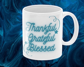 Thankful Grateful Blessed Mug: Inspirational Ceramic Gift