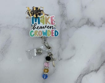 Make Heaven Crowded Badge Reel, Christian Nurse Gift, Healthcare, Retractable ID Holder, RN