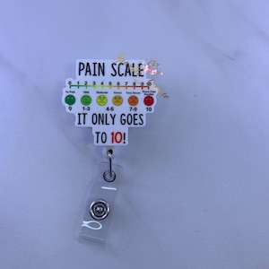 Badge Reel|Emergency Badge Reel|Tech ID Badge Reel|Acrylic Badge|Funny Badge Reel|Surgical Badge Reel|Rn|pain scale It only goes to 10