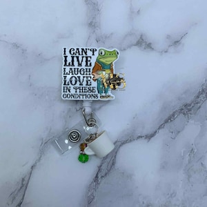 Badge Reel, Nurse Gift, Frog Badge Reel, Funny Badge Reel, Student Gift, Medical Badge Reel,  I Can&#39;t Live Laugh Love In These Conditions