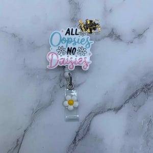 Badge Reel, Nurse Gift, Cute Daisy Badge Reel ID Holder, Emergency Badge Reel, Funny Badge Reel, Tech ID Badge Reel, All Oopsies No Daisies