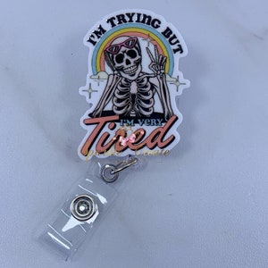 Badge Reel|Nurse Gift|Retractable ID Holder |Mental Health Matters|Funny Badge Reel|EMT|Mental Health Badge Reel|I tried but I’m very tired