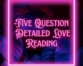 Detailed Love Tarot Reading: Five Questions, Relationship Insight