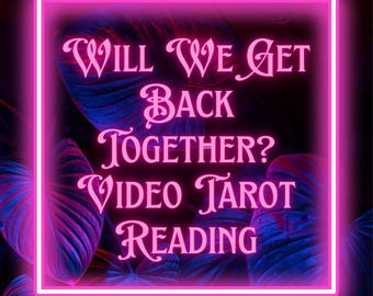 Will We Get Back Together? Accurate Video Tarot Reading