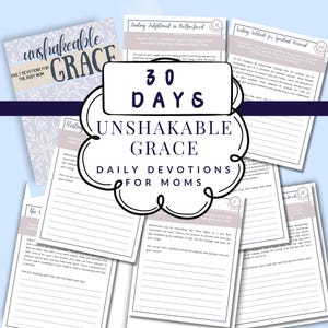 May include: A printable 30-day devotional journal for moms titled "Unshakeable Grace: Daily Devotions for Moms". The cover features a light blue background with a white floral pattern and the title in black text.