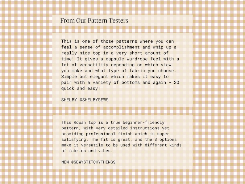 May include: Image with text on a beige gingham background. The text reads "From Our Pattern Testers" and includes testimonials about a sewing pattern for a top, highlighting its versatility and ease of use.