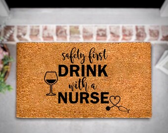 Drink With a Nurse Door Mat; Safety First, Drink With a Nurse Welcome Mat; Nurse Welcome Mat; Healthcare Heroes Doormat; Support Nurse Decor