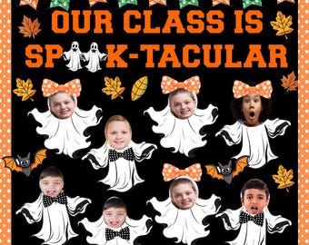 May include: A black and orange bulletin board with the text "Our Class is Spook-tacular" in orange letters. There are eight ghost cutouts with children's faces inside. Each ghost has a black bow tie and a red bow on top. There are bats, leaves, and a banner with ghosts on it.