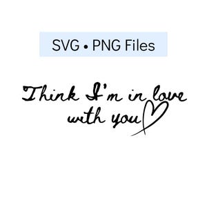 Denken Sie, ich bin verliebt in Sie SVG-PNG-Dateien, Chris Stapelton Texte, sofort herunterladbare Dateien