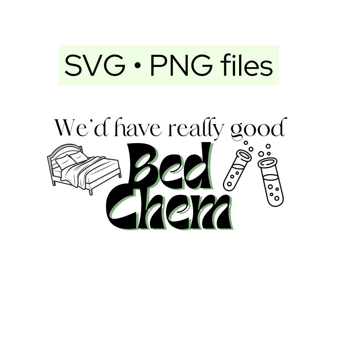 Wed Have Really Good Bed Chem SVG PNG Files, Sabrina Carpenter Bed Chem
