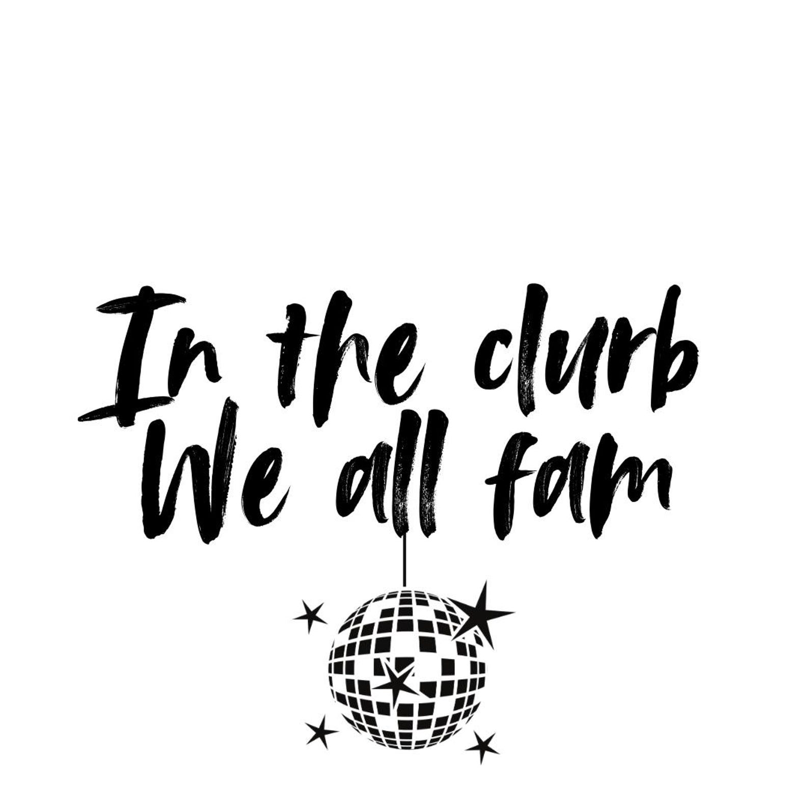 In the Clurb We All Fam SVG PNG Files, in the Club We Are All Family