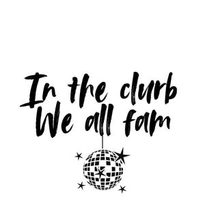 In the Clurb We All Fam SVG PNG Files, in the Club We Are All Family