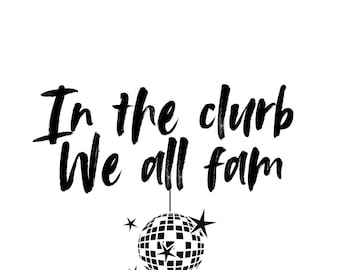 In the Clurb We All Fam SVG PNG Files, in the Club We Are