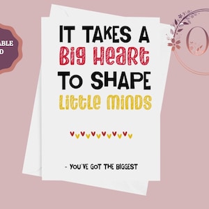 Danksagungskarte für Lehrer, Schulabschluss, "It Takes A Big Heart to Shape Little Minds", Geschenk für Lehrer, Lehrer Wertschätzung, Sofortdownload."