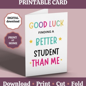 Sarkastische Lehrer Danke Karte, viel Glück finden eine bessere Schüler als mich Karte, lustige Lehrer Karte, sofortiger Download