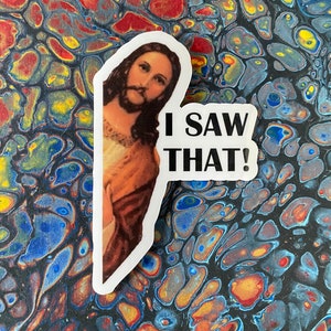 Jesus Sticker - I Saw That! | Funny Sticker | Sarcastic Sticker | MeMe Sticker