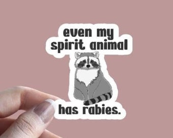 Even My Spirit Animal Has Rabies - Sticker | Trash Panda | Raccoon | Funny Sticker | Sarcastic Sticker | Cute Sticker | Rabies Sticker