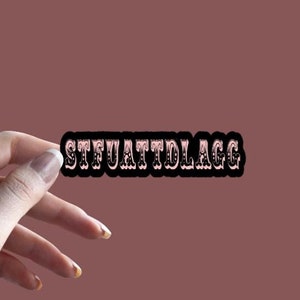 STFUATTDLAGG - Sticker | Bookish Sticker | Book Inspired Stickers | Book Lover | Kindle Decal Sticker | Bookish | BookTok | Smut Stickers