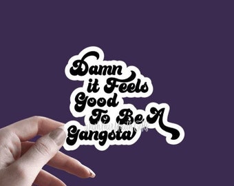 Damn It Feels Good To Be A Gangsta - Sticker | Funny Sticker | Sarcastic Sticker | Sassy Sticker | Retro Sticker | Office Space Sticker