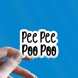 PeePee PooPoo Sticker - Funny Sticker | Sarcastic - Stickers for car, laptop, notebook, phone, window, hydro flask, water bottle and more