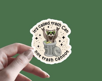 Raccoon Sticker | Funny Motivational Sticker | Weird Gift for Her Him | Trash Panda Pride | It's Called A Trash Can Not A Trash Cannot