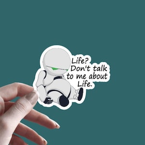 Marvin - Sticker | Life? Don&#39;t Talk To Me About Life - Sticker | Hitchhiker&#39;s - Sticker |  Meaning To Life Sticker | 42 Sticker Don&#39;t Panic
