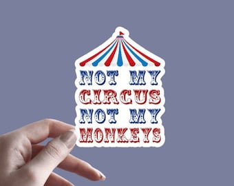 Not My Circus, Not My Monkeys - Sticker | Funny Stickers | Sarcastic Sticker | Quote Sticker | Sticker for Journal, Car, laptop, notebook