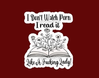 I Don't Watch Porn, I Read It, Like A Fucking Lady | Funny Sticker | Book Club Sticker | Quote Sticker | Bookish Stickers | Reading Sticker
