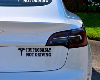 Probablemente no conduzca - Calcomanía de vinilo / Calcomanía de piloto automático / Adhesivo para parachoques de ventana / Para propietarios de Tesla para Model X Y Z 3 Elon Musk / CyberTruck