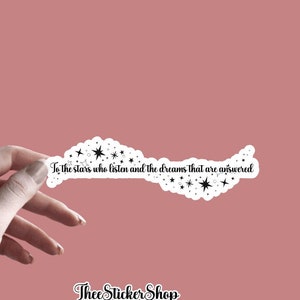 ACOTAR Sticker | To The Stars Who Listen and The Dreams That Are Answered | Book Inspired Stickers | Book Lover | Kindle Decal Sticker