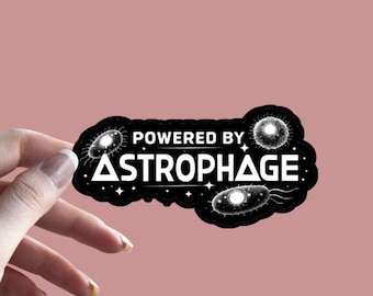 Powered By Astrophage - Sticker | Project Hail Mary inspired Sticker | Rocky Sticker | Bookish Sticker | Sci-Fi | BookTok | Reading | Amaze