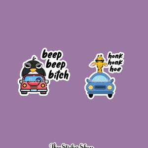 Beep Beep Bitch | Honk Honk Hoe | Funny Giraffe | Angry Penguin Stickers | Animal Stickers | Driving in Car | Meme Sticker | Gift For